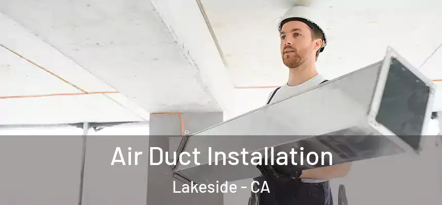  Air Duct Installation Lakeside - CA