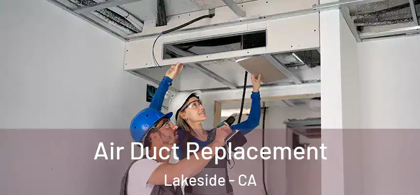  Air Duct Replacement Lakeside - CA
