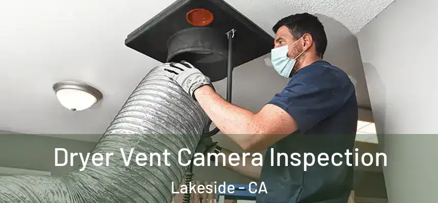  Dryer Vent Camera Inspection Lakeside - CA