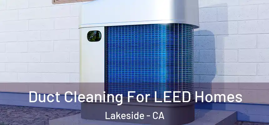  Duct Cleaning For LEED Homes Lakeside - CA