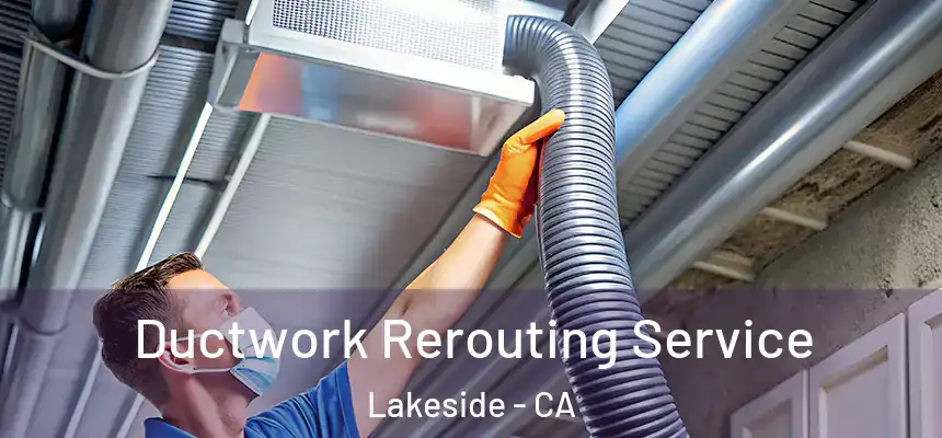  Ductwork Rerouting Service Lakeside - CA