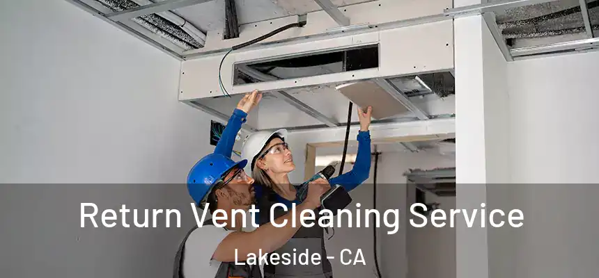  Return Vent Cleaning Service Lakeside - CA