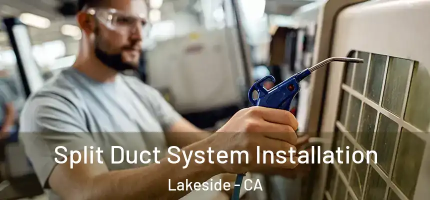  Split Duct System Installation Lakeside - CA